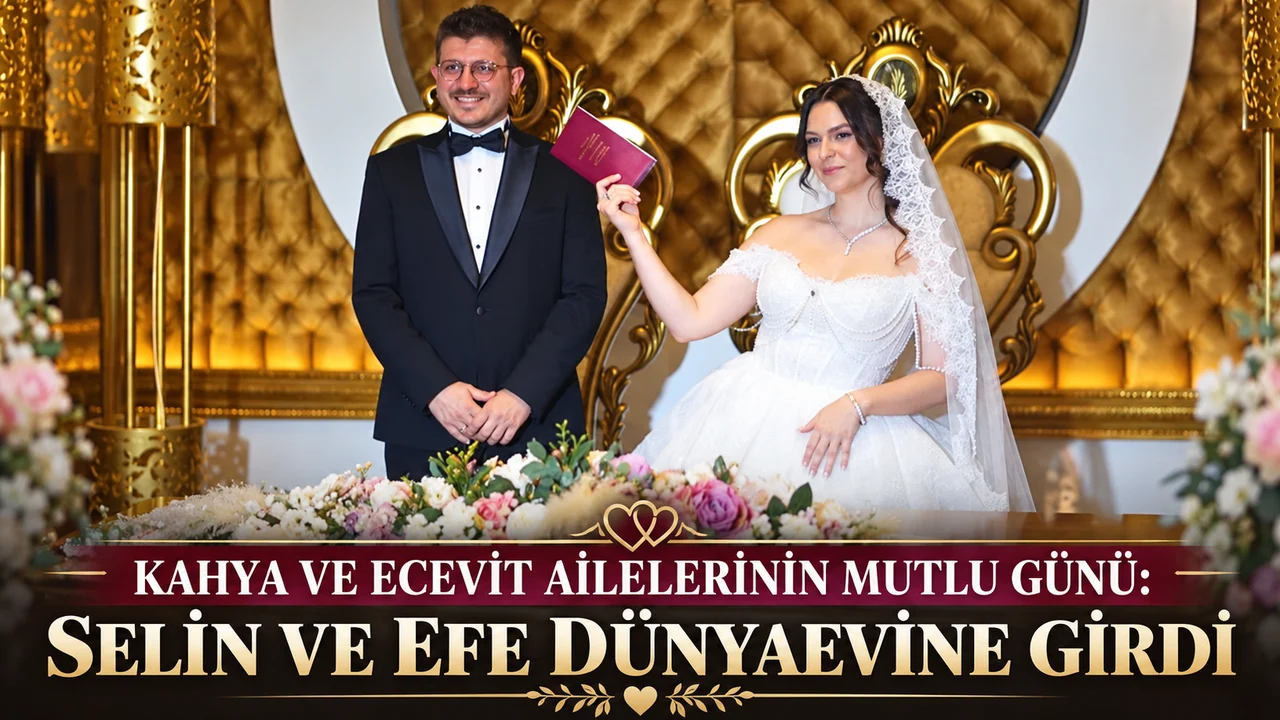 KAHYA VE ECEVİT AİLELERİNİN MUTLU GÜNÜ: SELİN VE EFE DÜNYAEVİNE GİRDİ