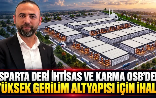 ISPARTA DERİ İHTİSAS VE KARMA OSB’DEN YÜKSEK GERİLİM ALTYAPISI İÇİN İHALE