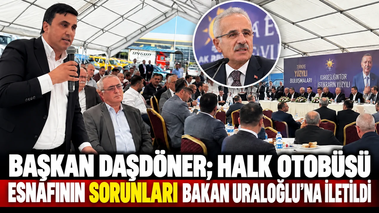 HALK OTOBÜSÜ ESNAFININ SORUNLARI BAKAN URALOĞLU’NA İLETİLDİ