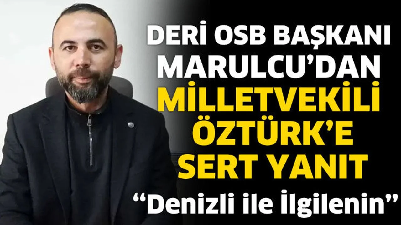 BAŞKAN MARULCU’DAN MİLLETVEKİLİ ÖZTÜRK’E SERT YANIT