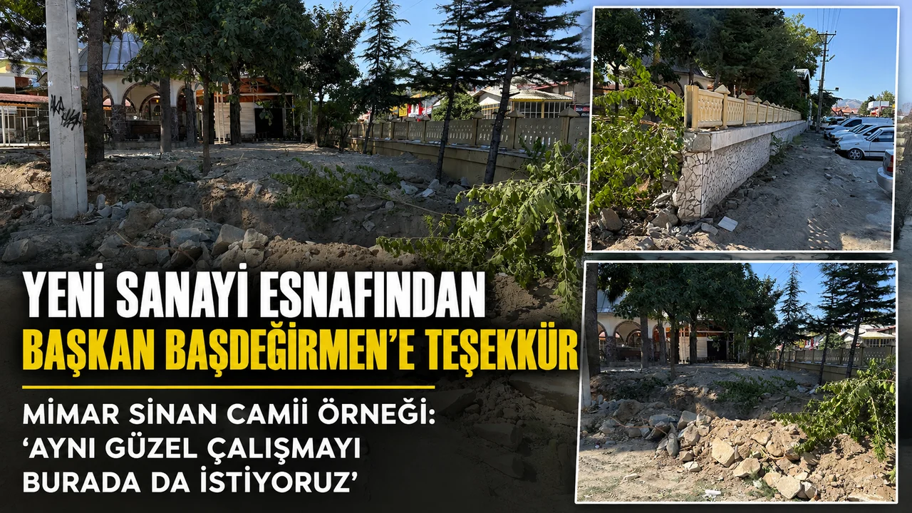 YENİ SANAYİ ESNAFINDAN BAŞKAN BAŞDEĞİRMEN'E TEŞEKKÜR MİMAR SİNAN CAMİİ ÖRNEĞİ: “AYNI GÜZEL ÇALIŞMAYI BURADA DA İSTİYORUZ