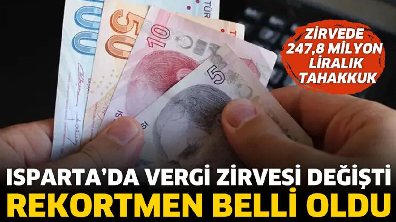 Isparta’da Vergi Zirvesi Değişti: Rekortmen Belli Oldu