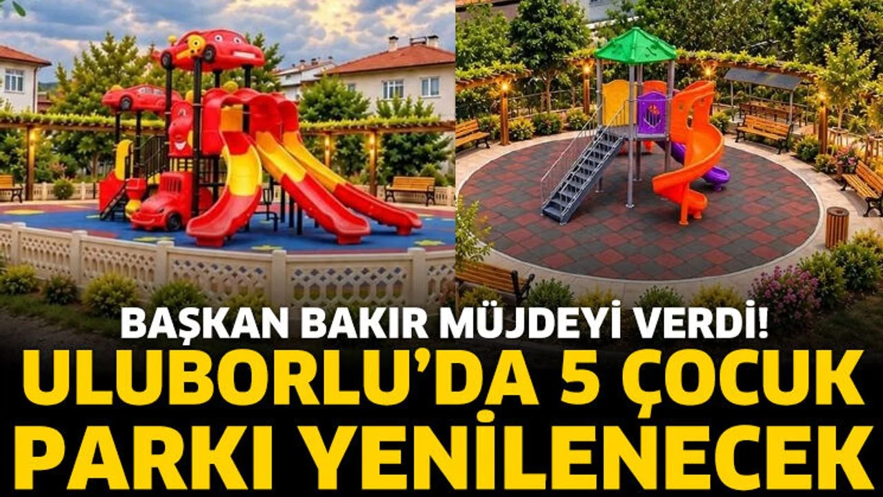 Çocuklar için müjde! Uluborlu’da 5 park yenilenecek