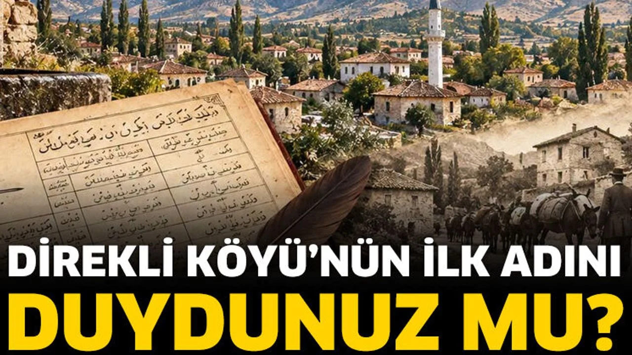 Direkli Köyü'nün ilk adını duydunuz mu?
