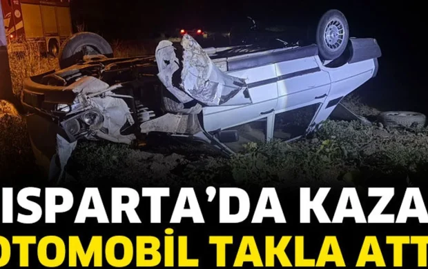 Isparta’da otomobil takla attı: 1 yaralı