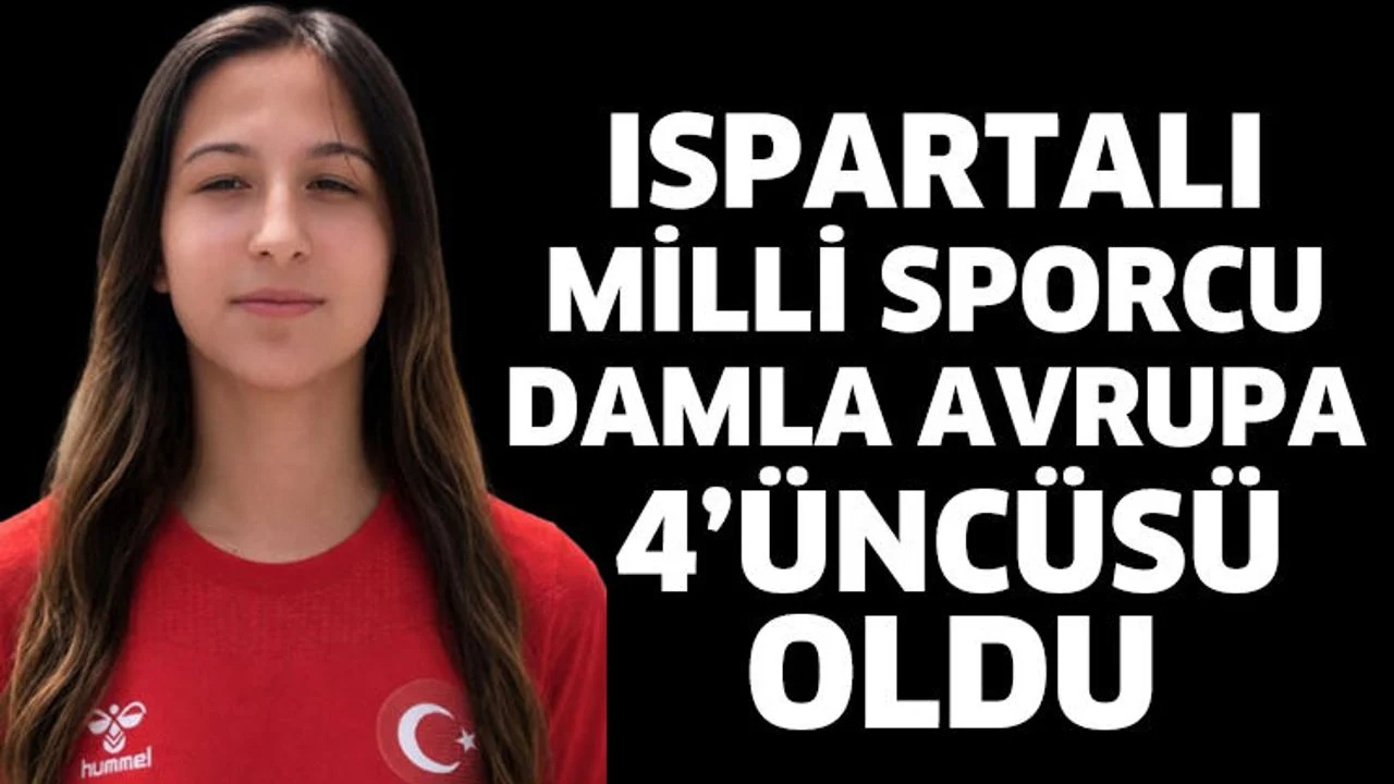 Ispartalı milli sporcu Damla, Avrupa 4’üncüsü oldu