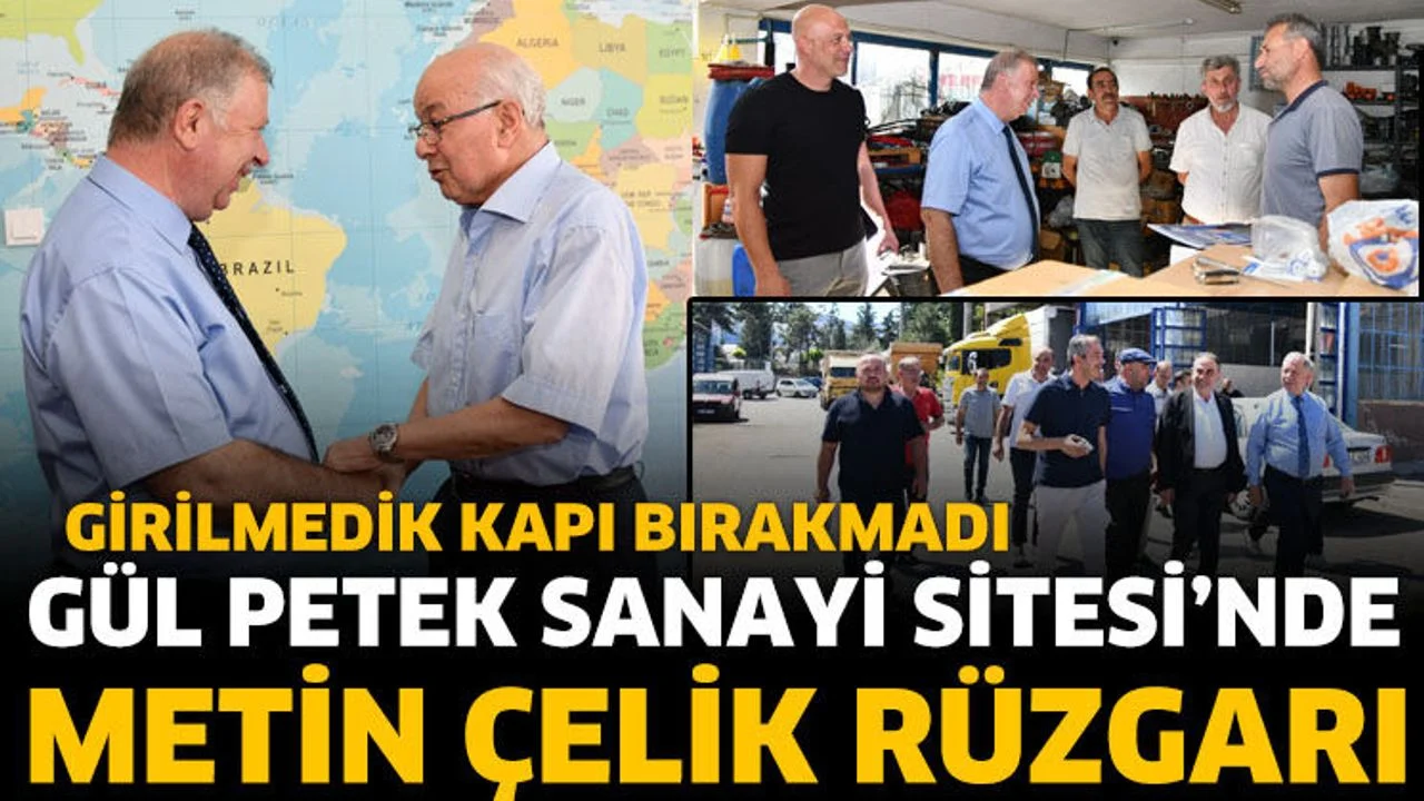 GÜL PETEK SANAYİ SİTESİ’NDE METİN ÇELİK RÜZGARI