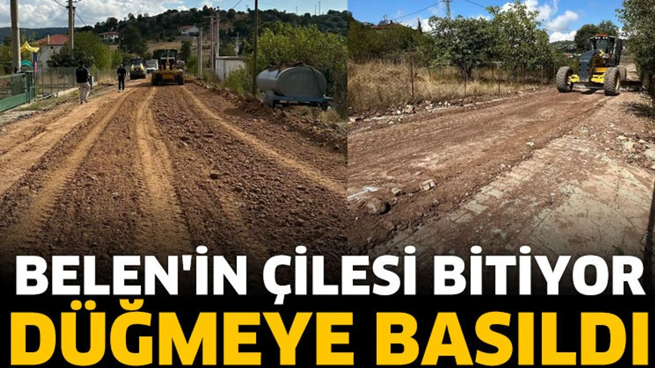 Belen'in çilesi bitiyor! Düğmeye basıldı
