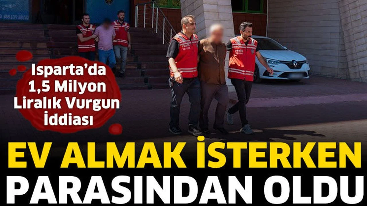 Isparta’da 1,5 Milyon Liralık Dolandırıcılık