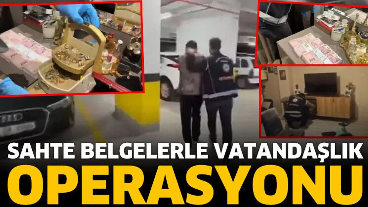 Sahte belgelerle vatandaşlık operasyonu