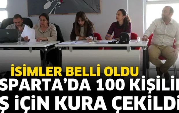 Isparta’da 100 kişilik iş için kura çekildi! İsimler belli oldu