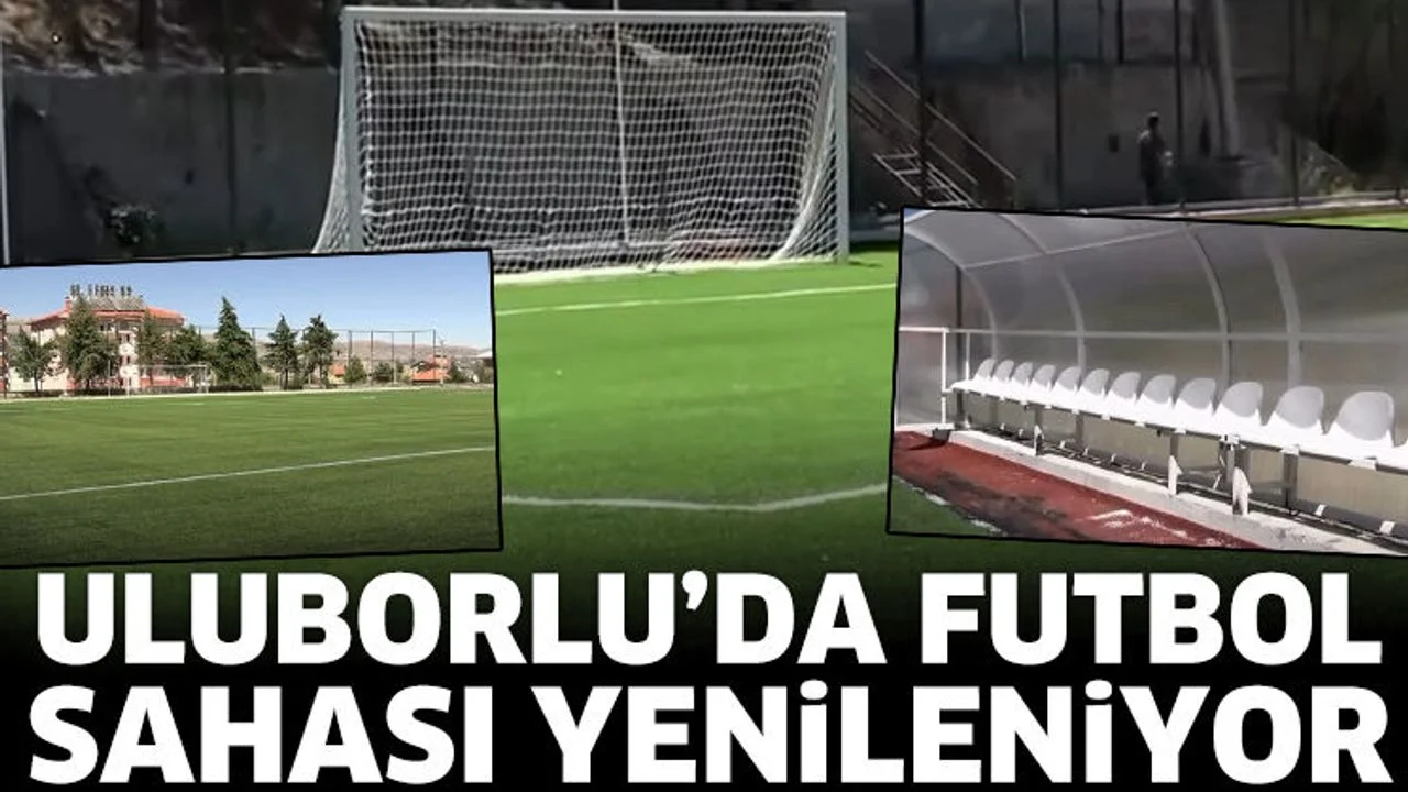 Uluborlu'da yıllardır kullanılan futbol sahası yenileniyor