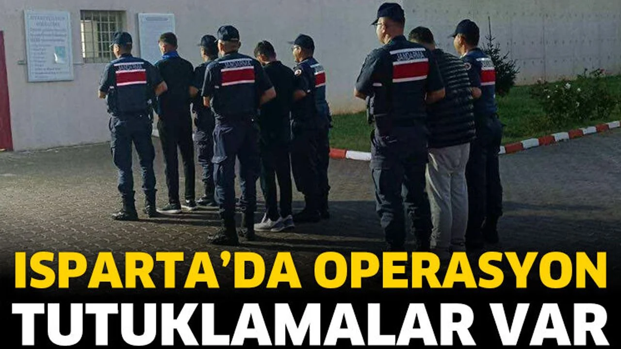 Isparta'da operasyon! Tutuklamalar var