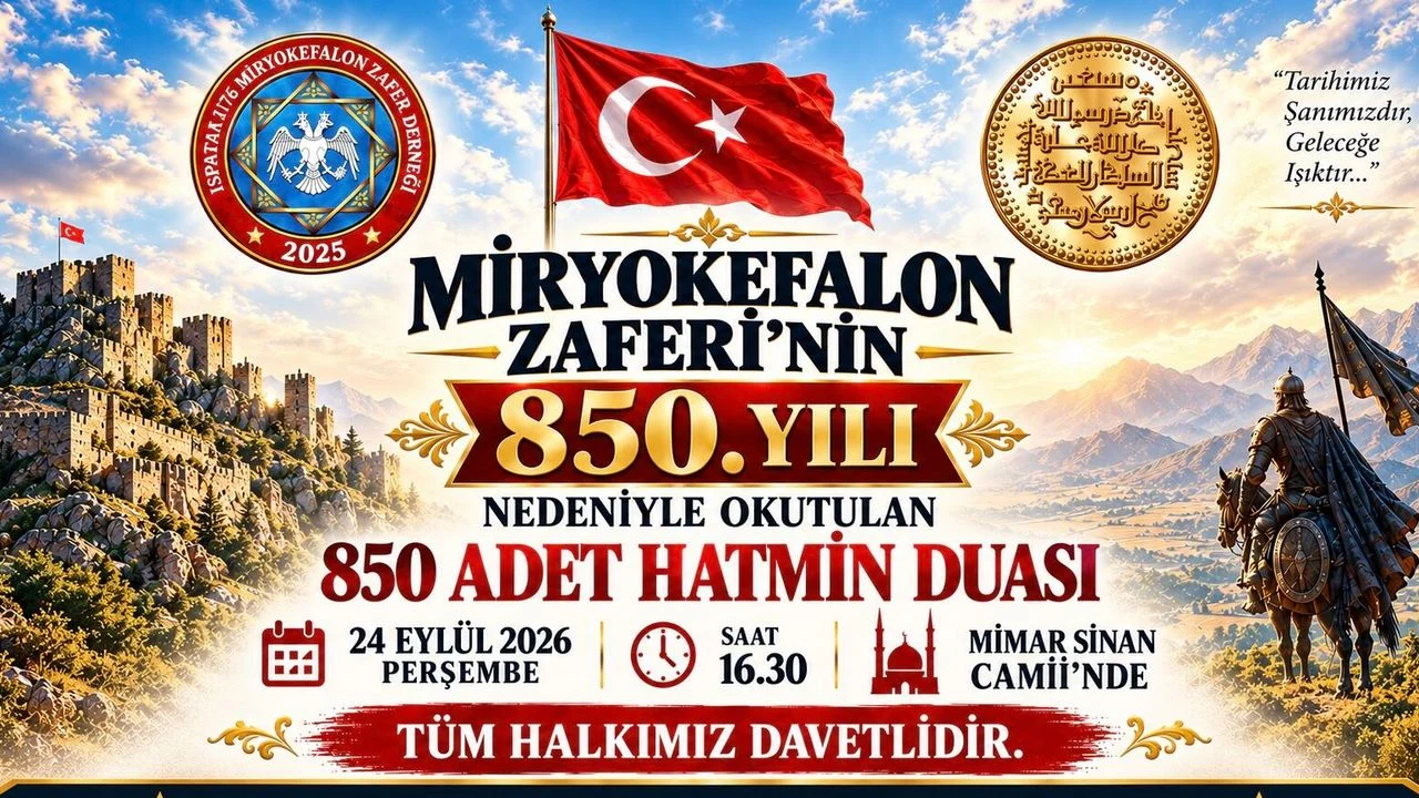 TÜM HALKIMIZ MİRYOKEFALON ZAFERİ’NİN 850. YILINDA HATİM DUASINA DAVETLİ