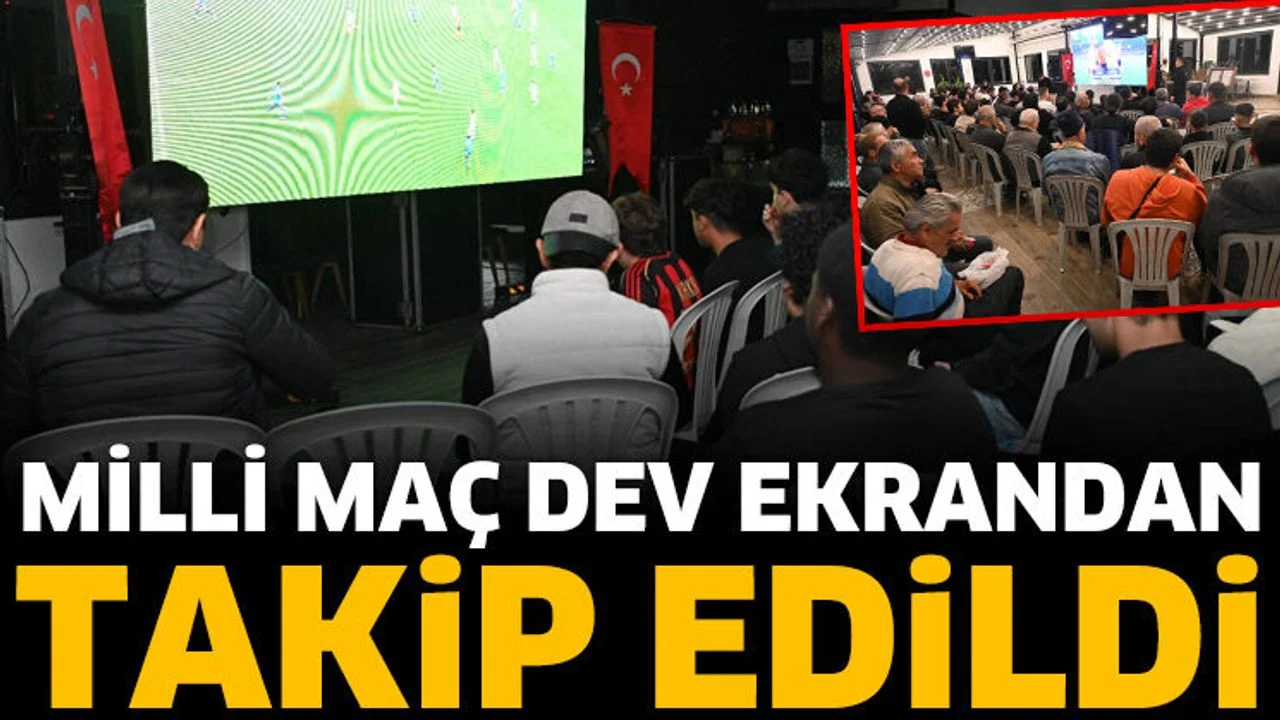 Milli maç dev ekrandan takip edildi