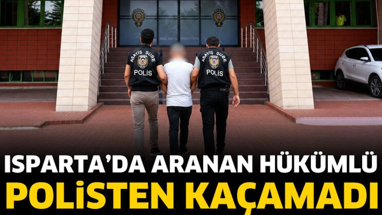 Isparta’da aranan hükümlü polisten kaçamadı
