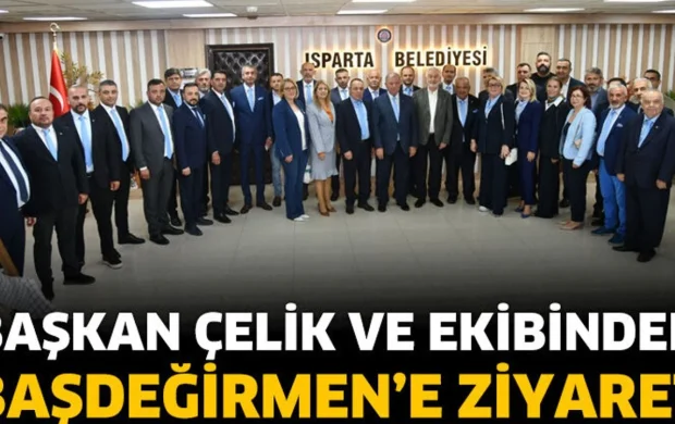 Başkan Çelik ve Ekibinden Başkan Başdeğirmen’e Ziyaret