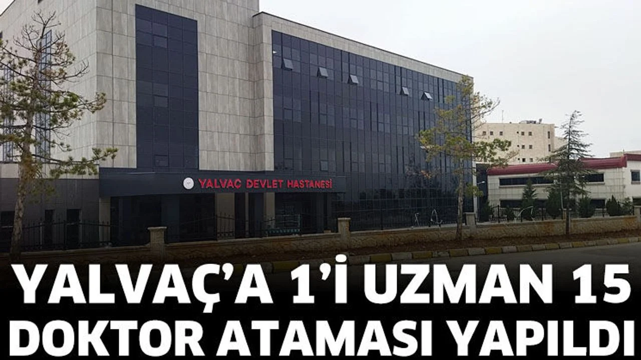 Yalvaç’a 1’i uzman 15 doktor ataması yapıldı