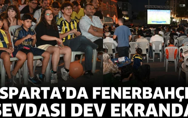 Isparta’da Fenerbahçe sevdası dev ekranda