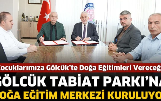 Gölcük Tabiat Parkı’na Doğa Eğitim Merkezi kuruluyor