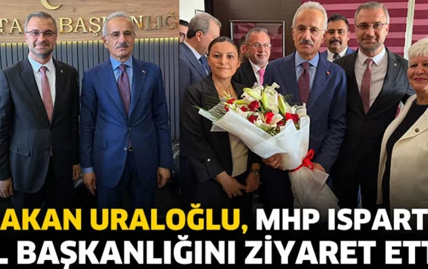 Bakan Uraloğlu, MHP Isparta İl Başkanlığını ziyaret etti