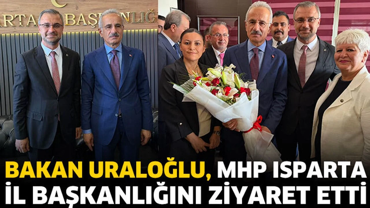 Bakan Uraloğlu, MHP Isparta İl Başkanlığını ziyaret etti