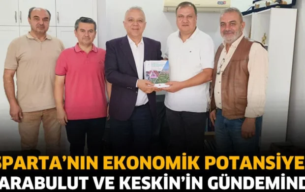 Isparta’nın ekonomik potansiyeli Karabulut ve Keskin’in gündeminde