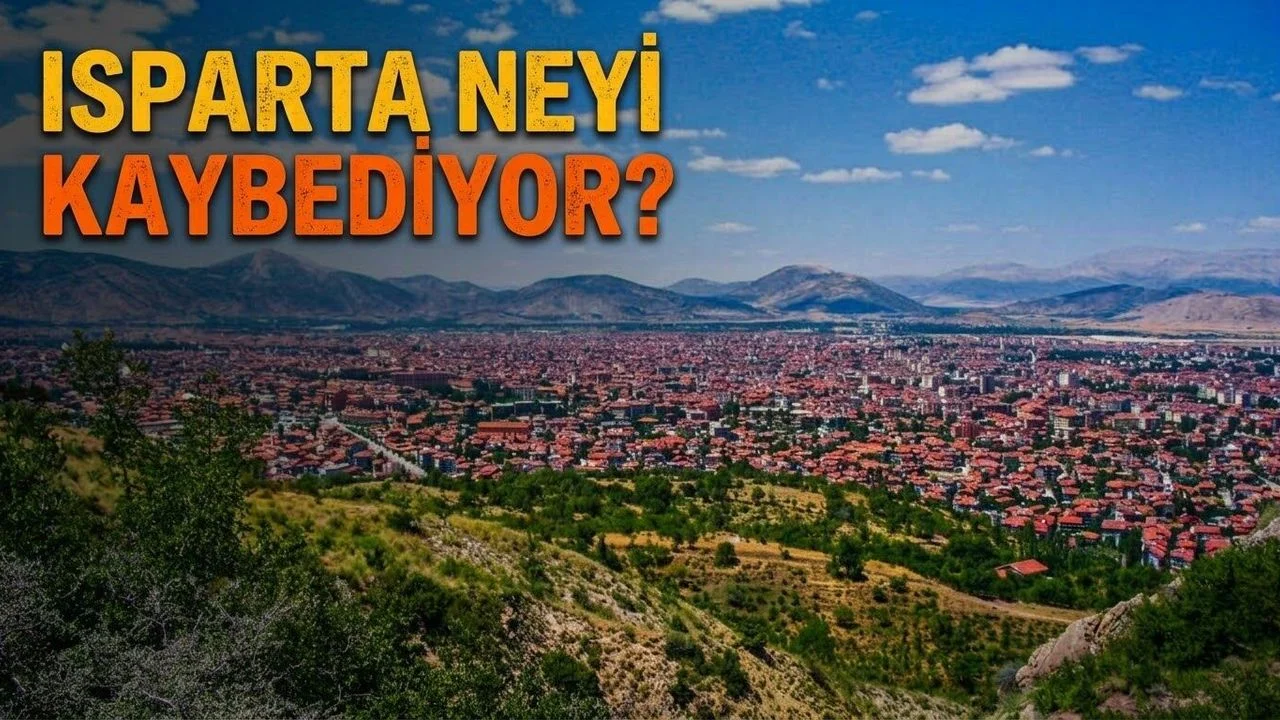 ISPARTA NEYİ KAYBEDİYOR
