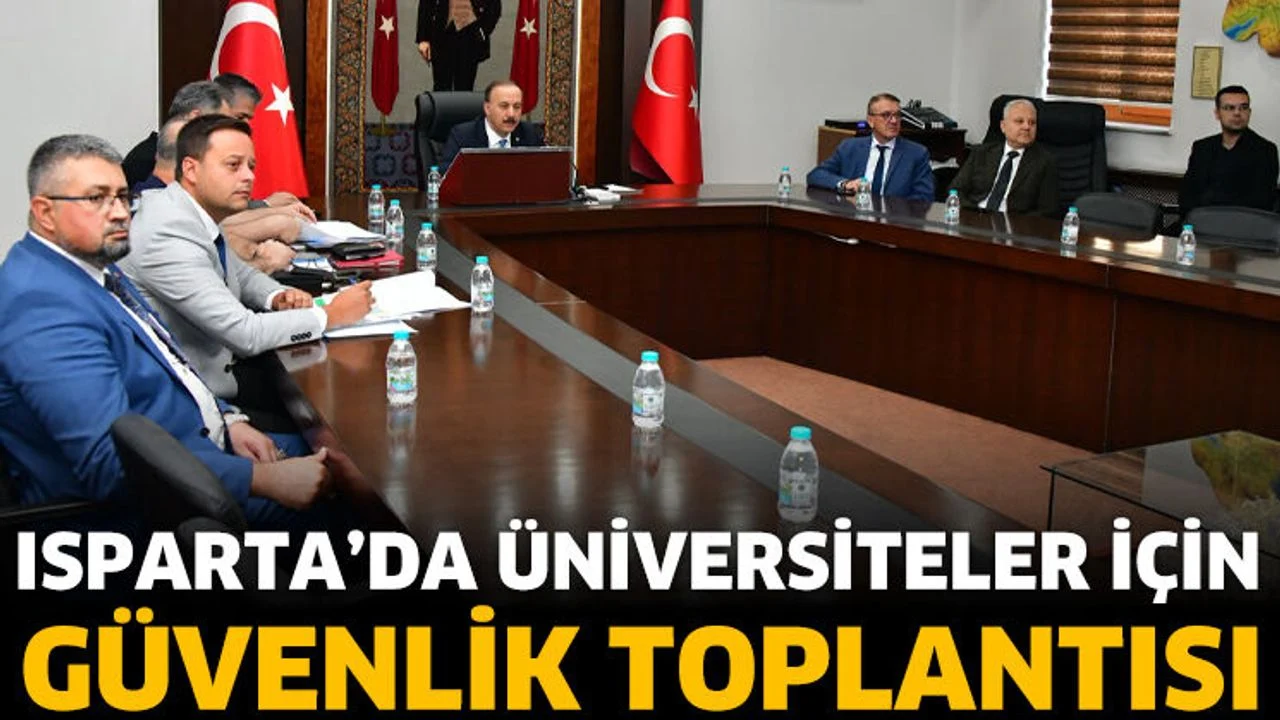 Isparta’da üniversiteler için güvenlik toplantısı