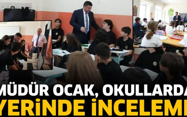 Müdür Ocak, Okullarda! Yerinde İnceleme