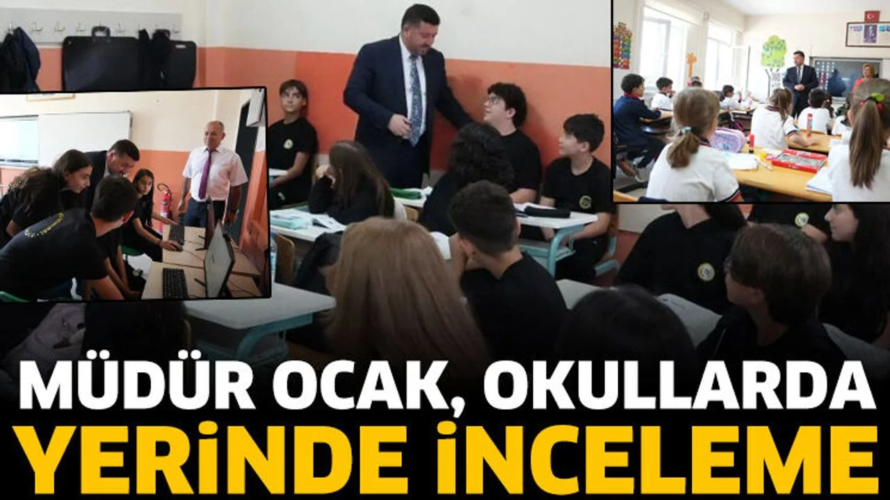 Müdür Ocak, Okullarda! Yerinde İnceleme