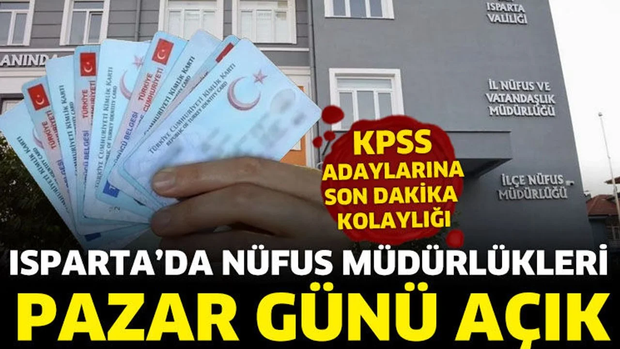 Isparta’da nüfus müdürlükleri pazar günü açık