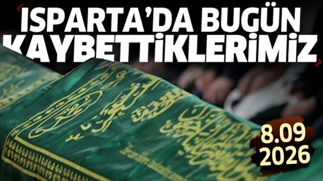 Isparta'da bugün kaybettiklerimiz 9 Eylül 2026