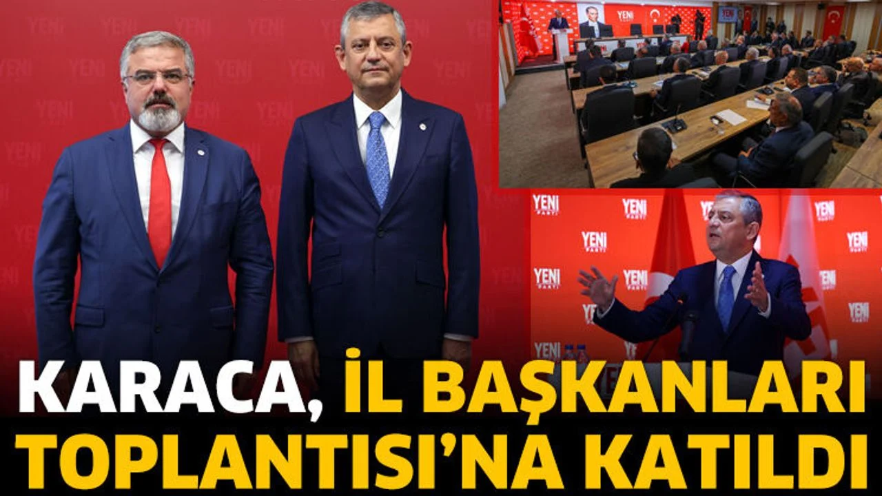 Karaca, İl Başkanları Toplantısı’na katıldı