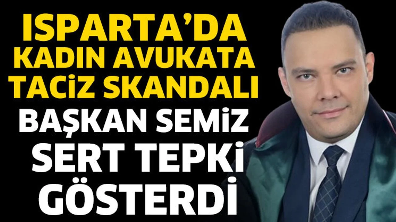 Isparta'da Kadın Avukata Taciz Skandalı