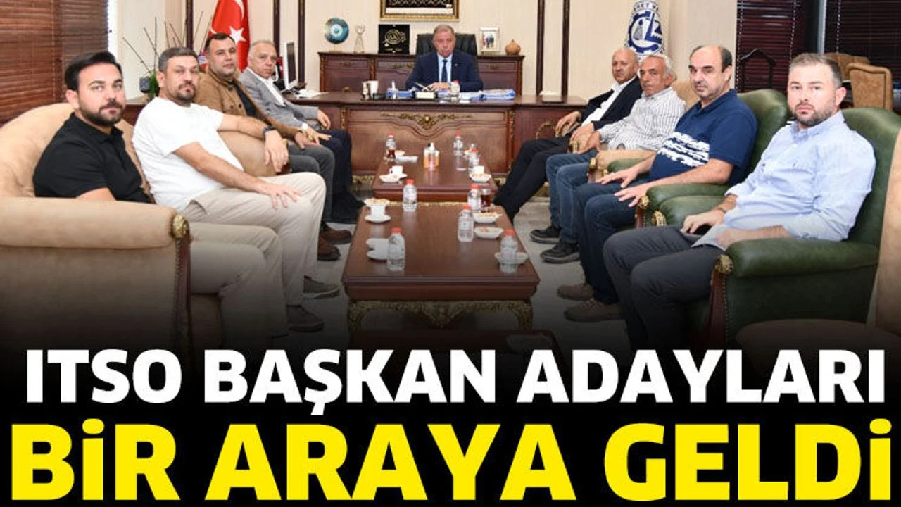 ITSO BAŞKAN ADAYLARI BİR ARAYA GELDİ