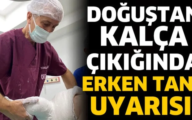 Doğuştan Kalça Çıkığında Erken Tanı Uyarısı