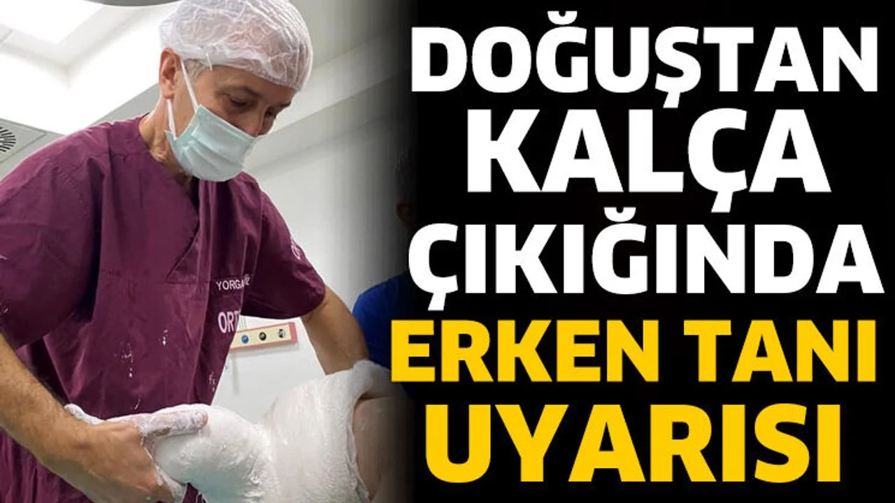 Doğuştan Kalça Çıkığında Erken Tanı Uyarısı