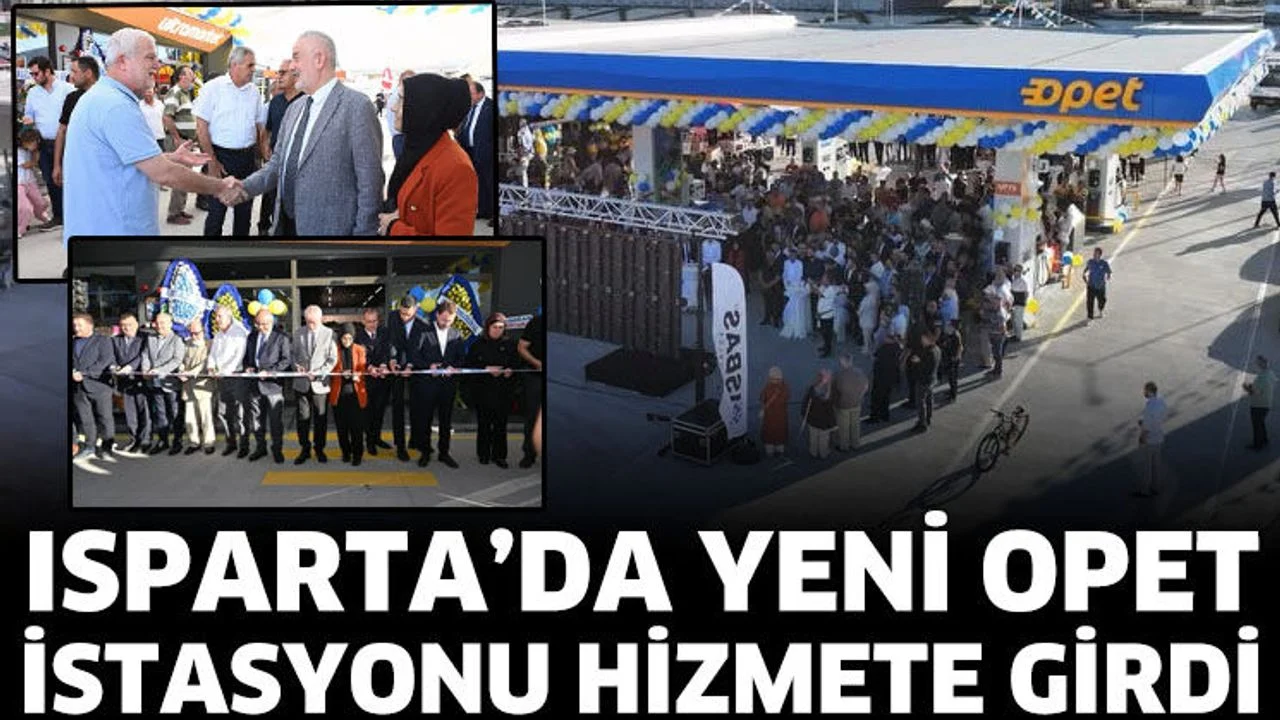 Isparta’da yeni OPET istasyonu hizmete girdi