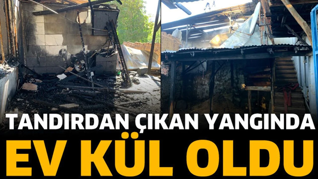 Tandırdan çıkan yangında ev kül oldu