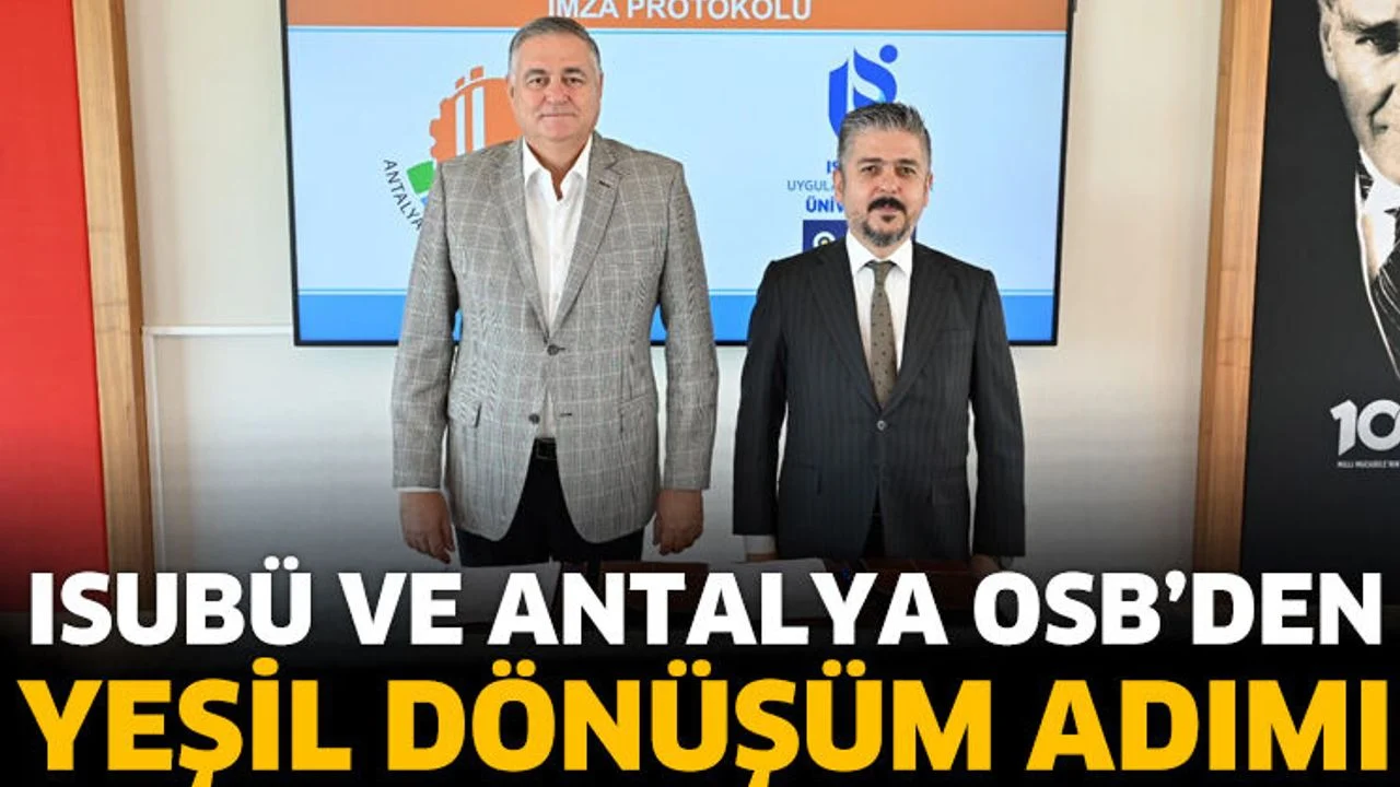 ISUBÜ ve Antalya OSB’den Yeşil Dönüşüm Adımı