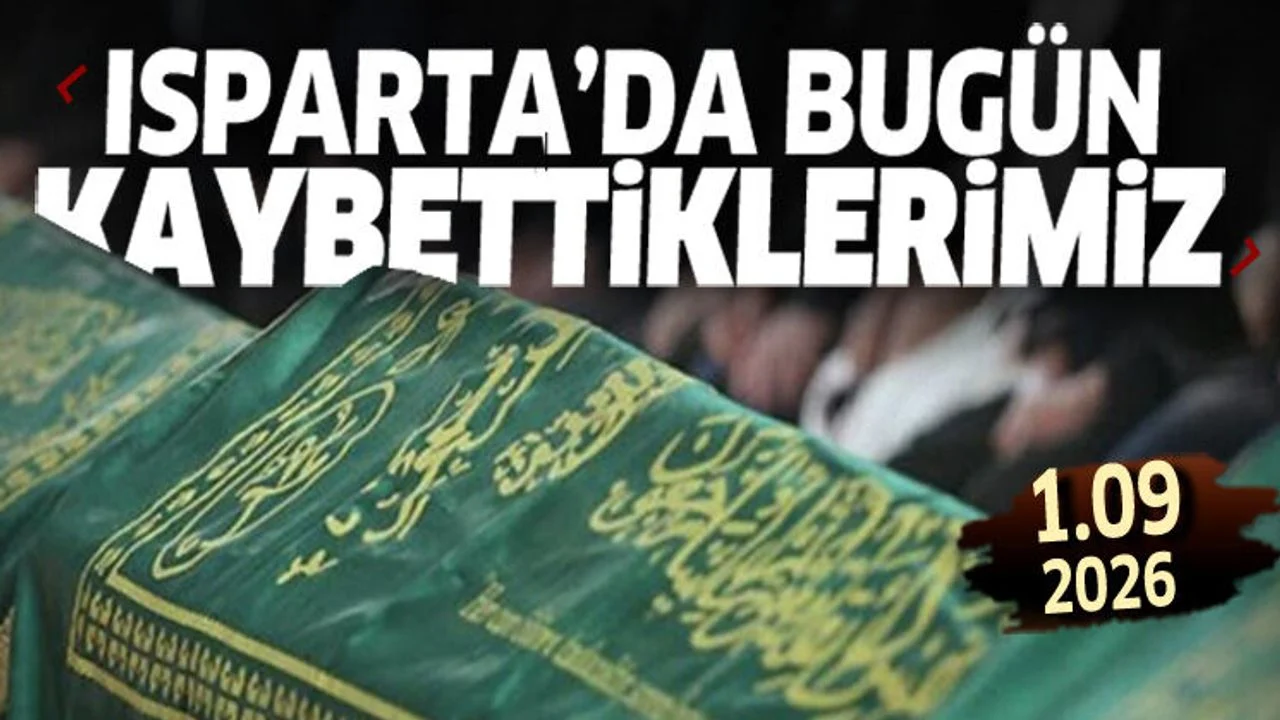 Isparta'da bugün kaybettiklerimiz 1 Eylül 2026