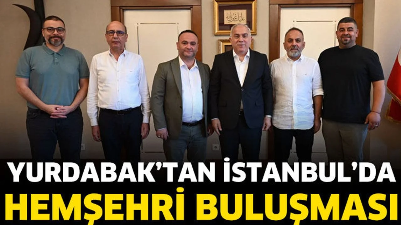 Yurdabak’tan İstanbul’da ziyaretler