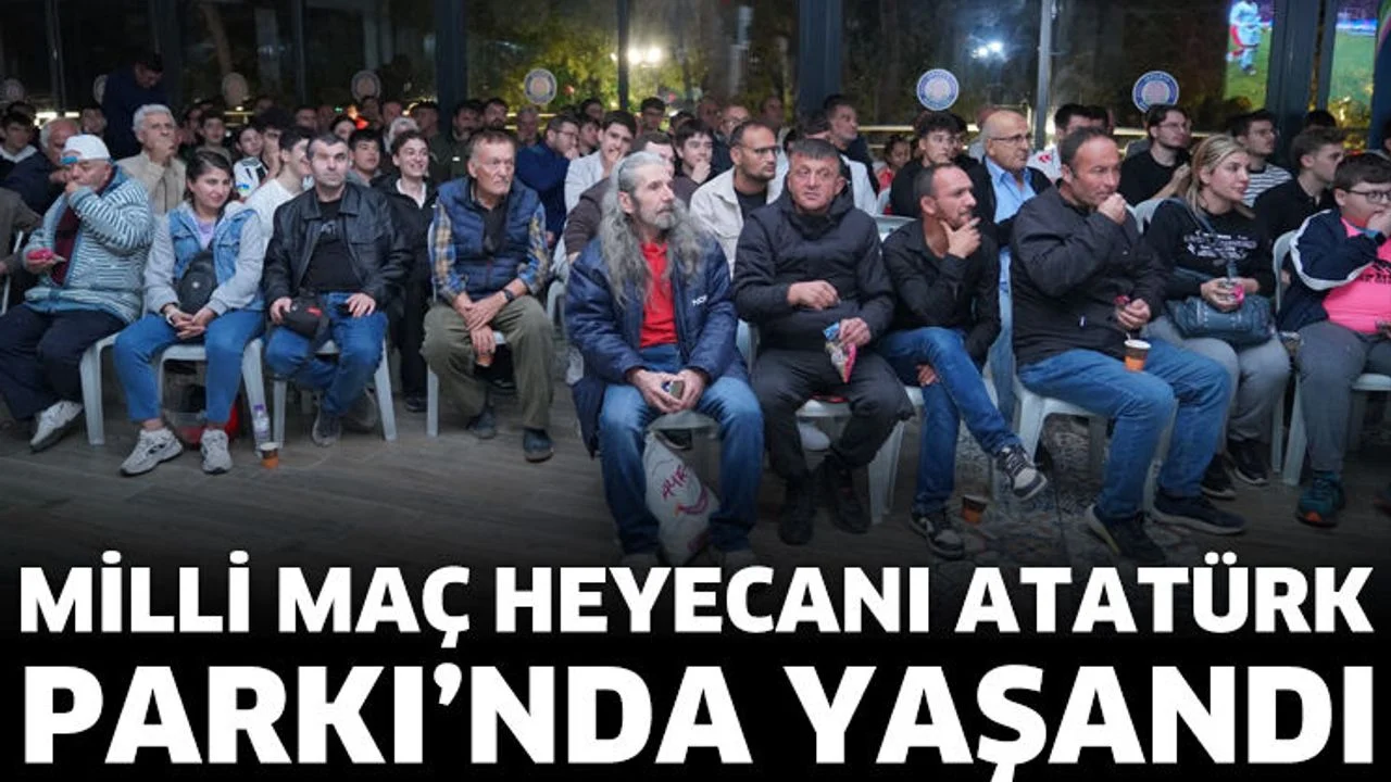 Milli maç heyecanı Atatürk Parkı’nda yaşandı