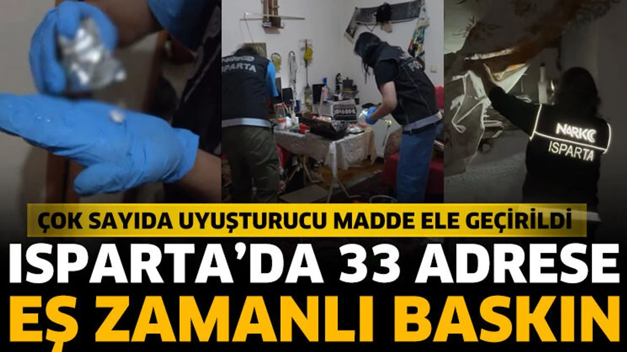 Isparta’da 33 Adrese Eş Zamanlı Baskın
