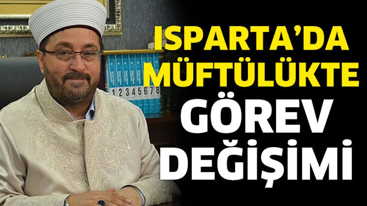 Isparta’nın Yeni İl Müftüsü Yusuf Eviş Oldu