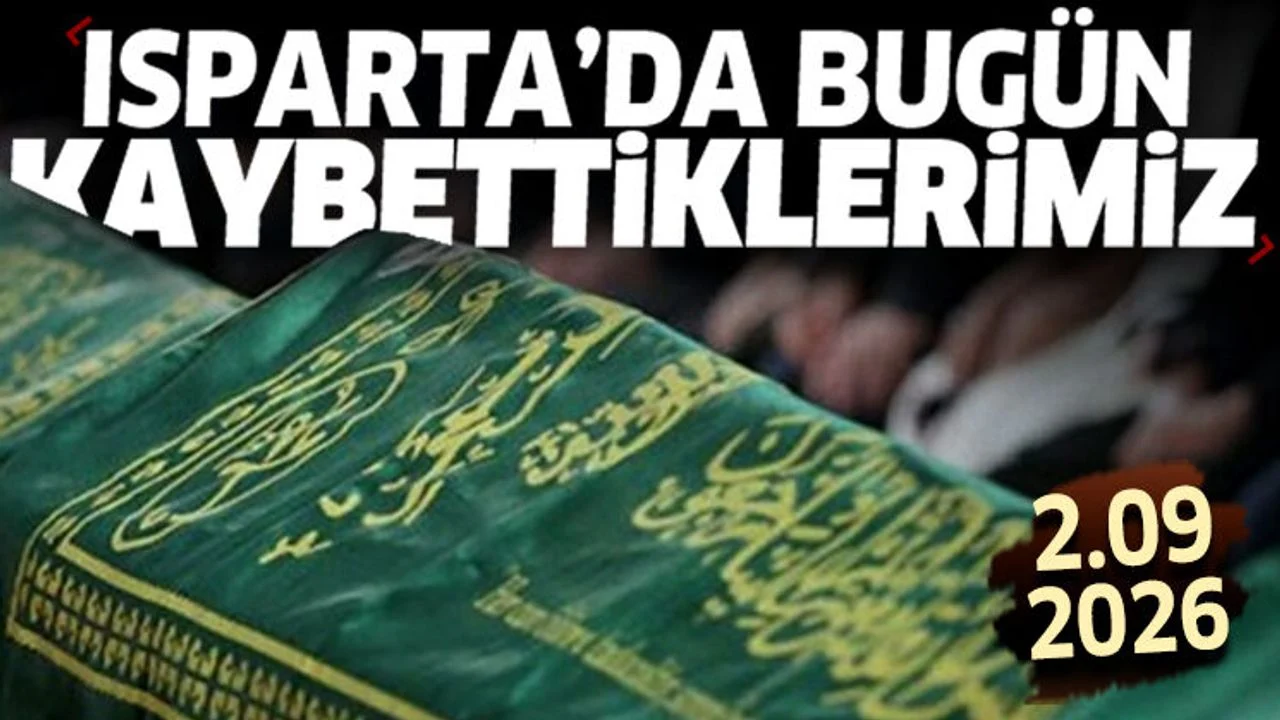 Isparta'da bugün kaybettiklerimiz 2 Eylül 2026