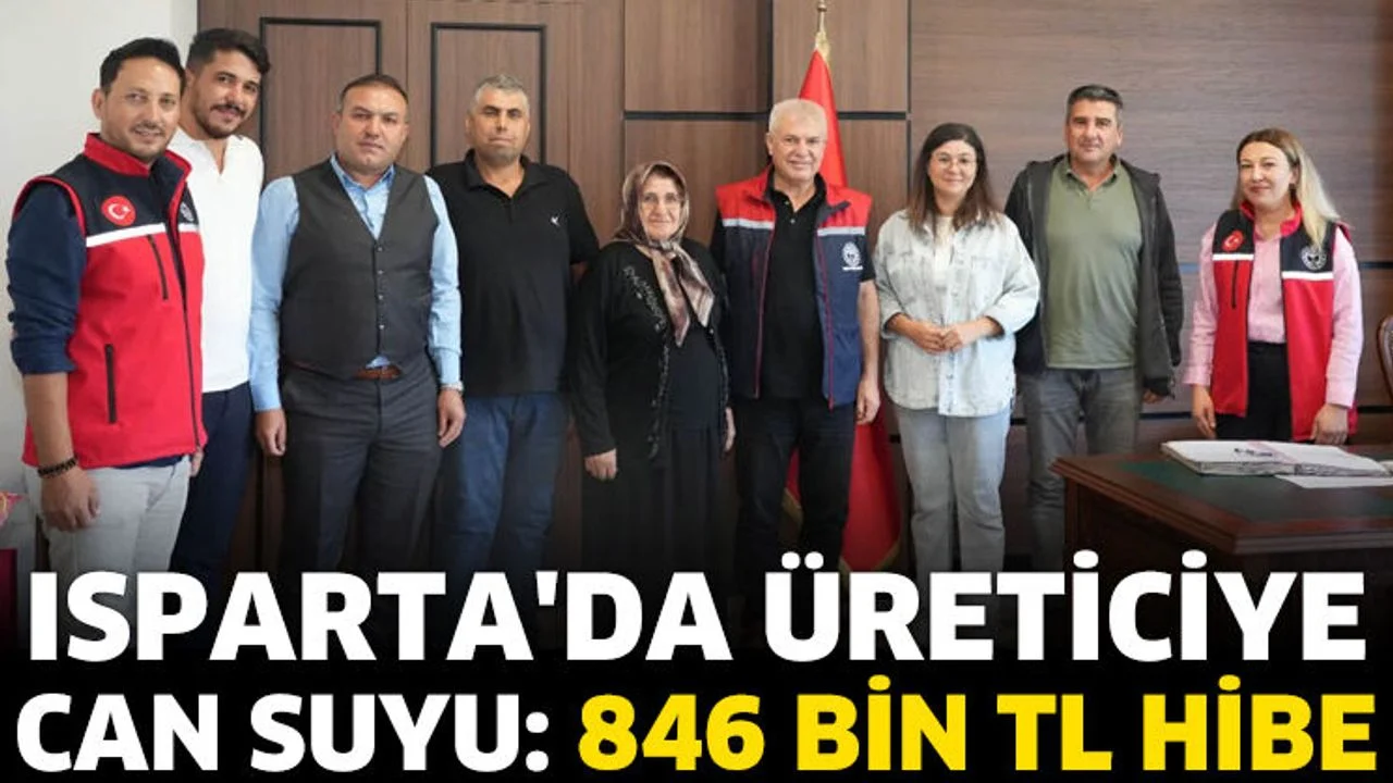 Isparta'da üreticiye can suyu: 846 bin TL hibe