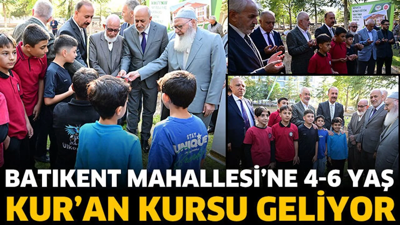 Batıkent Mahallesi’ne 4-6 yaş Kur’an kursu geliyor
