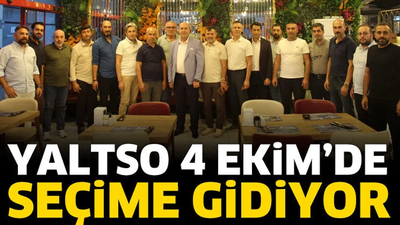 YALTSO 4 Ekim'de Seçime Gidiyor